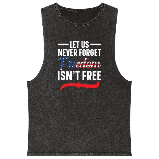 Let Us Never Forget Freedom Isn't Free USA Flag Mineral Wash Tank Tops