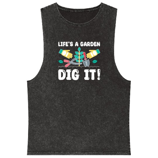 Great Gardener Quote - Life's A Garden Dig It Mineral Wash Tank Tops