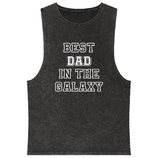 Best Dad in The Galaxy - Father's Day Gift Ideas Mineral Wash Tank Tops