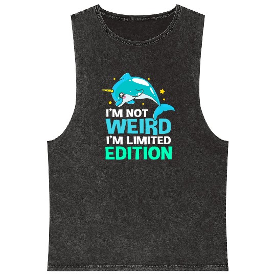 Im Not Weird Im Limited Edition Funny Narwhal Mineral Wash Tank Tops