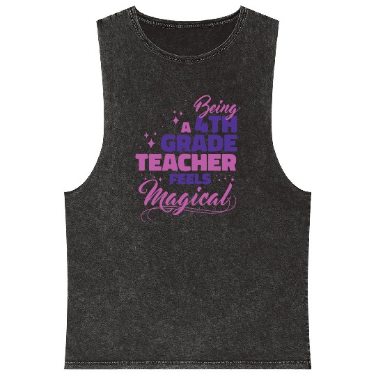 Being A 4th Grade Teacher Feels Magical Funny Teac Mineral Wash Tank Tops