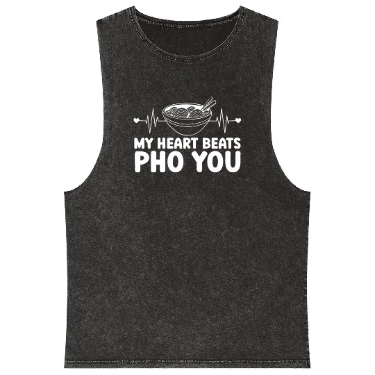 My Heart Beats Pho You Vietnamese Noodles Food Mineral Wash Tank Tops