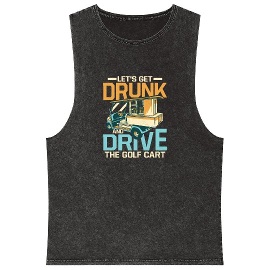 Let's Get Drunk & Drive The Golf Cart Par Mineral Wash Tank Tops Golf