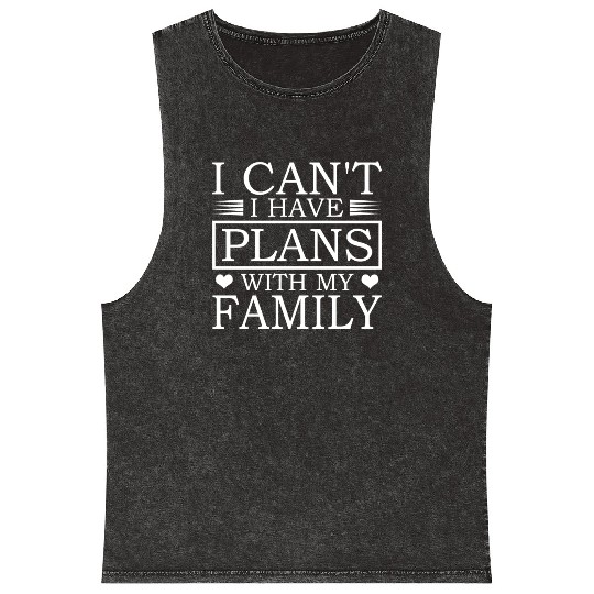 I Can't I Have Plans With My Family Cool Dad Mineral Wash Tank Tops