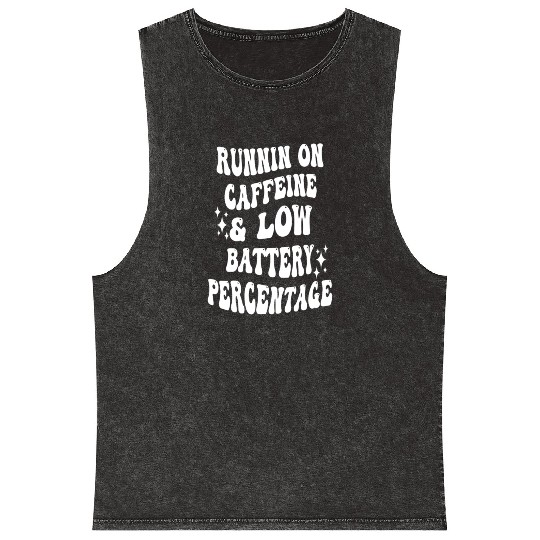 Runnin On Caffeine & Low Battery Percentage Mineral Wash Tank Tops