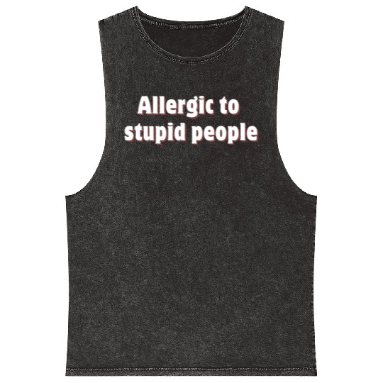Allergic to stupid people Mineral Wash Tank Tops