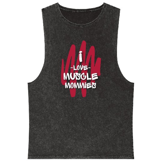 I Love Muscle Mommies Mineral Wash Tank Tops