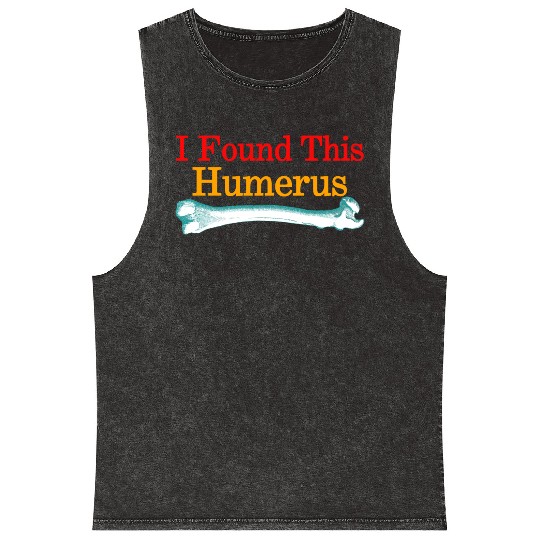 I Found This Humerus Mineral Wash Tank Tops