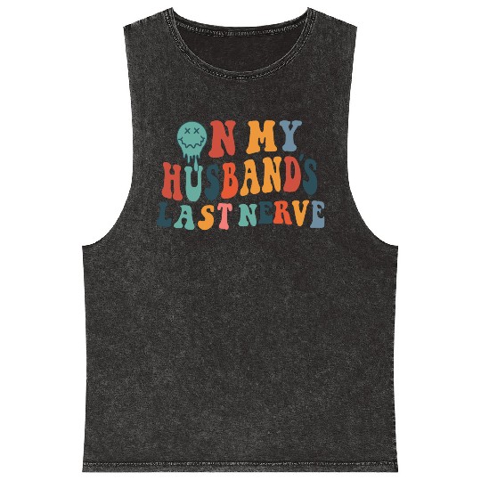 on my husband's last nerve funny gift for wife Mineral Wash Tank Tops