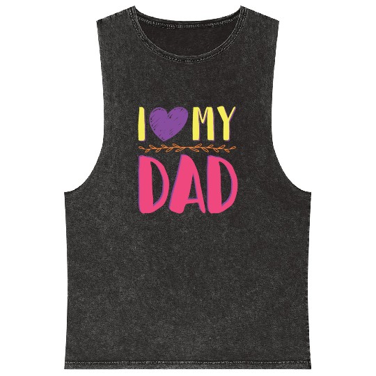 I love my dad Mineral Wash Tank Tops