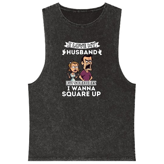 I Love My Husband But Sometimes I Wanna Square Up Mineral Wash Tank Tops