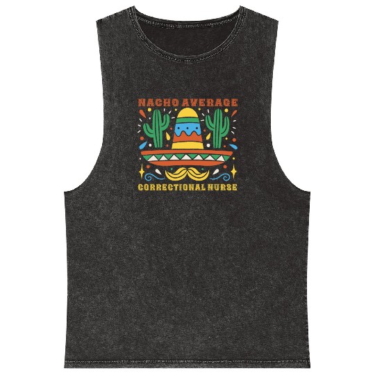 Nacho Average Correctional Nurse Cinco De Mayo Mineral Wash Tank Tops