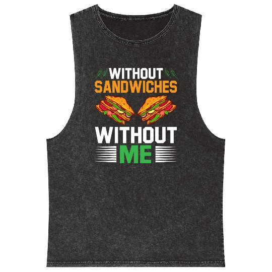 Without Sandwiches Without Me I Sandwich Mineral Wash Tank Tops