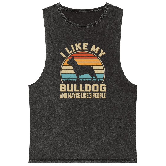 I Like my Bulldog and Maybe Like 3 People Mineral Wash Tank Tops