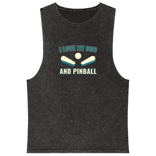 I Love my Dog and Pinball Machines Arcade Funny Mineral Wash Tank Tops