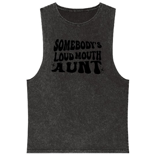 Somebody's Loud Mouth Aunt Mineral Wash Tank Tops