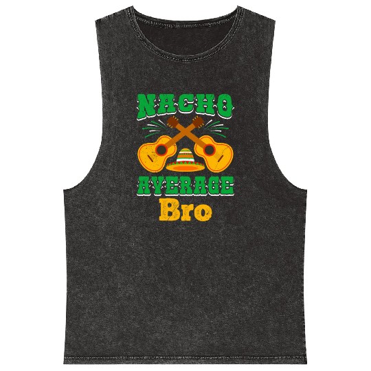 Nacho Average Brother Mexican Nachos Brothers Mineral Wash Tank Tops