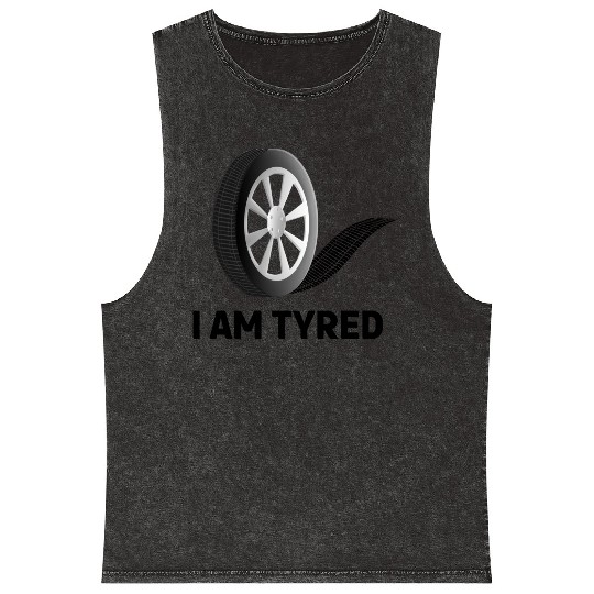 I am Tyred (Tired) - Punny Meme Design Mineral Wash Tank Tops