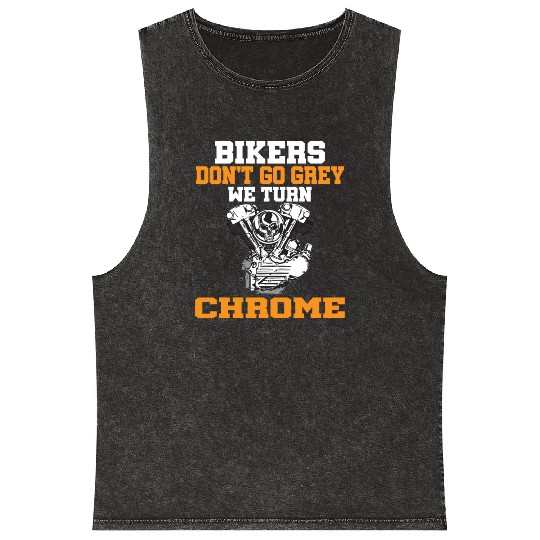 BIKERS DON T GO GREY WE TURN CHROME Mineral Wash Tank Tops