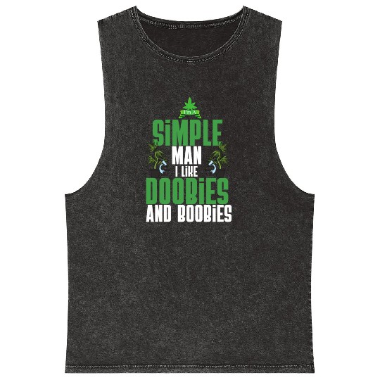 I'm A Simple Man I Like Doobies And Boobies Weed Mineral Wash Tank Tops