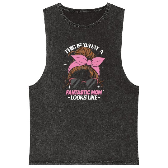 This is What a Fantastic Mom Looks Like Mother's Mineral Wash Tank Tops