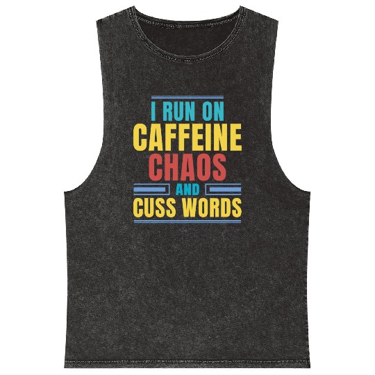 I RUN ON CAFFEINE CHAOS AND CUSS WORDS Mineral Wash Tank Tops