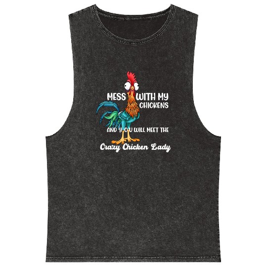 MESS WITH MY CHICKENS AND YOU WILL MEET THE Crazy Mineral Wash Tank Tops