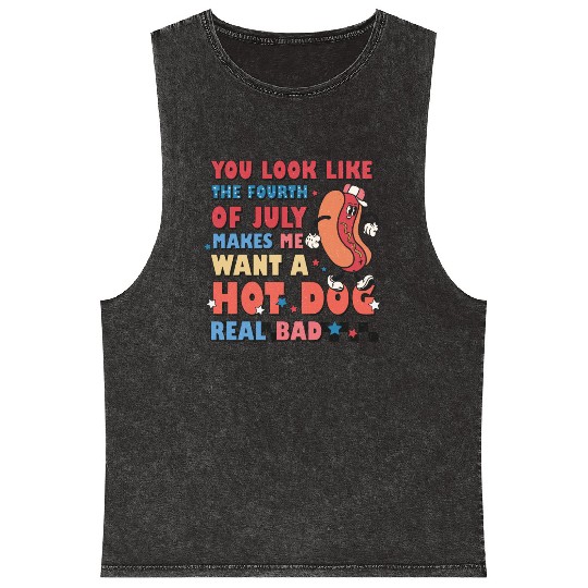 You Look Like The Fourth Of July Makes Me Want Mineral Wash Tank Tops