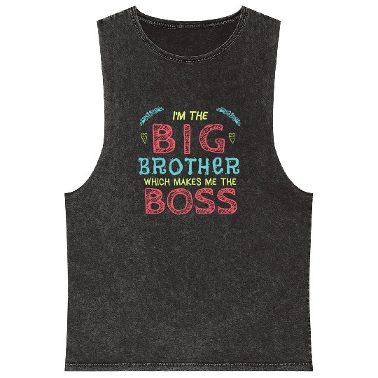 I'm the Big Brother Which Makes Me the Boss Mineral Wash Tank Tops