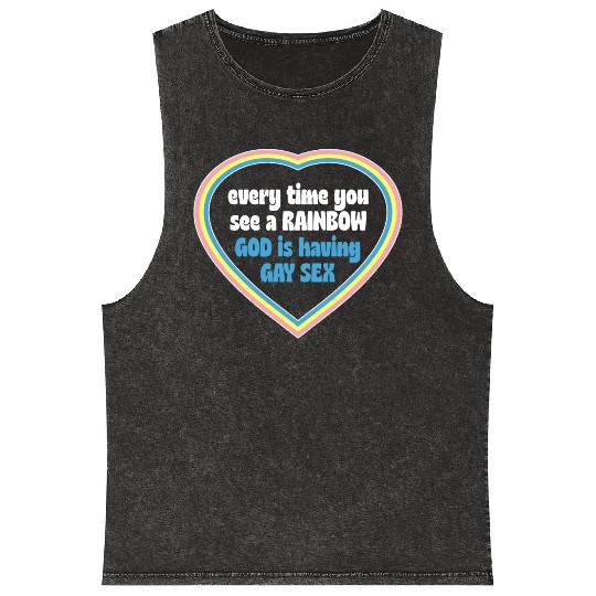 Every Time You See A Rainbow God Is Having Gay sx Mineral Wash Tank Tops