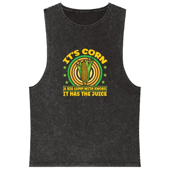 its corn It It Has The Juice farmer maize Mineral Wash Tank Tops