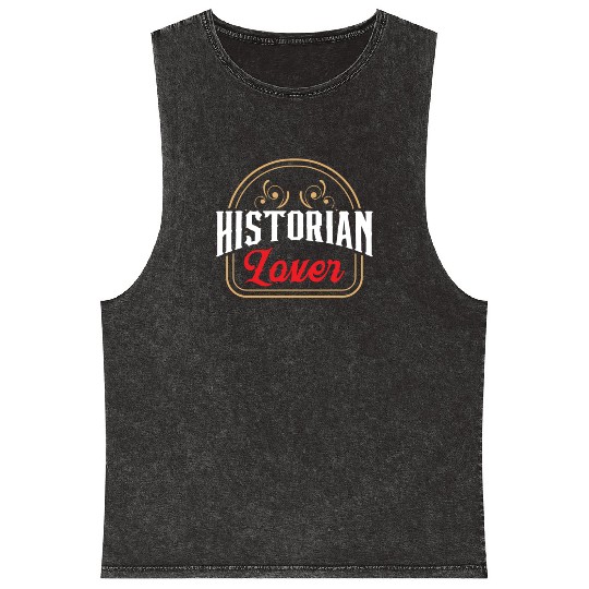 History Lover Historian Teacher Historic Job Mineral Wash Tank Tops