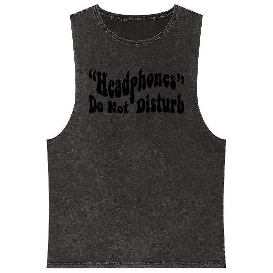 Headphones, Do Not Disturb, Gym Pump Cover Mineral Wash Tank Tops