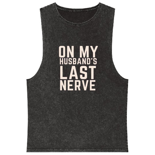On My Husband's Last Nerve Mineral Wash Tank Tops