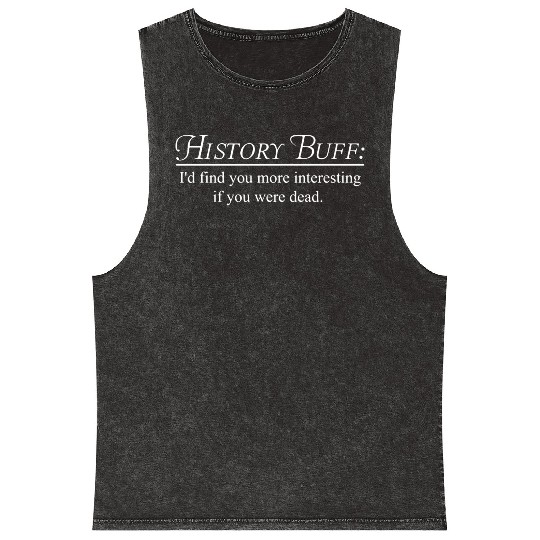 HISTORY BUFF: I'd find you more interesting Mineral Wash Tank Tops