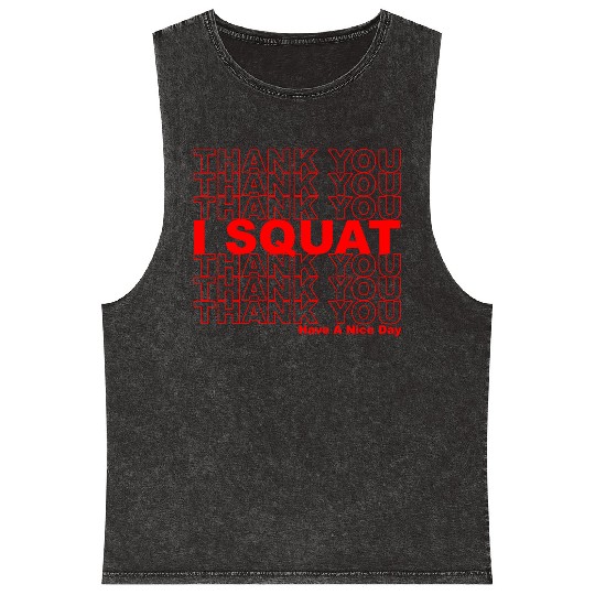 Thank You I Squat Have A Nice Day Mineral Wash Tank Tops