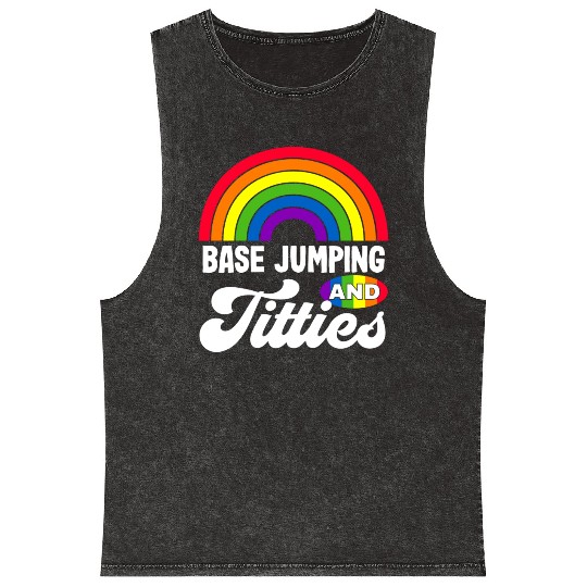 Base Jumping And Titties Funny Lgbt Gay Pride s Mineral Wash Tank Tops