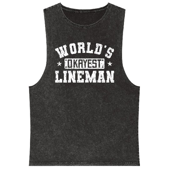 World s Okayest Lineman Football Lineman Quotes Mineral Wash Tank Tops
