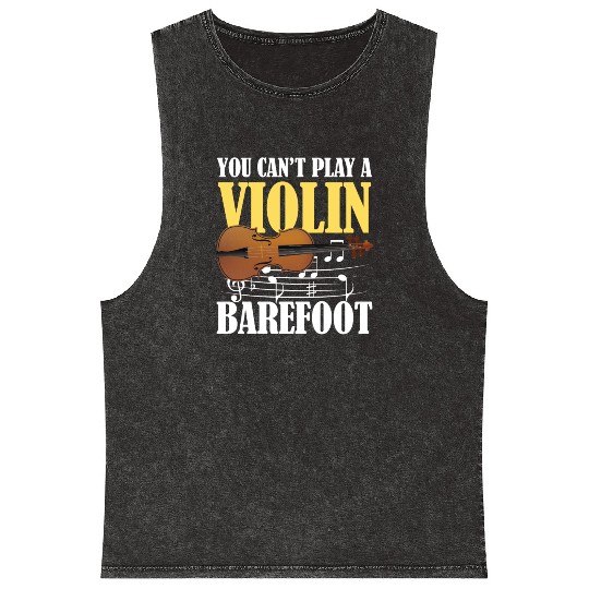 You Can't Play Violin Barefoot Mineral Wash Tank Tops