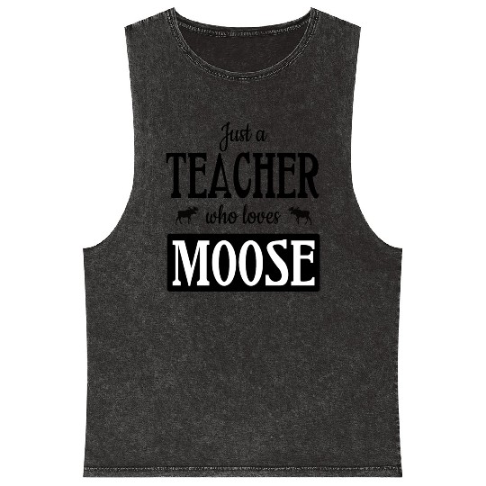 Just a teacher who loves moose Mineral Wash Tank Tops