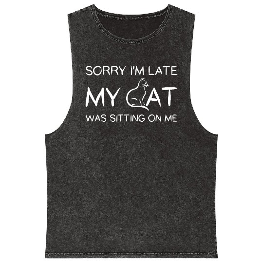 Sorry I'M Late My Cat Was Sitting On Me Mineral Wash Tank Tops