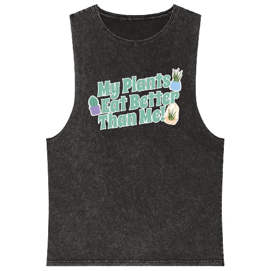 My Plants Eat Better Than Me Plant Lover Mineral Wash Tank Tops