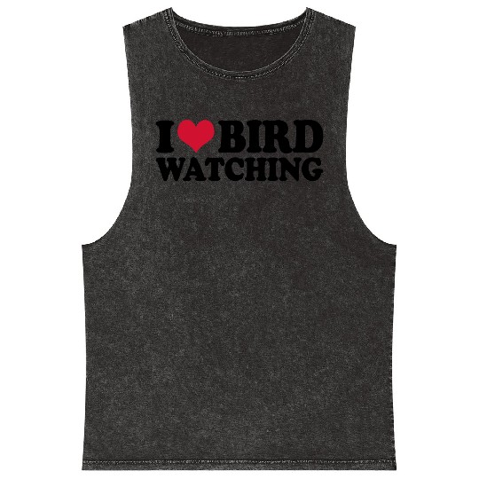 Ornithology Birdwatching I Love Bird Watching Mineral Wash Tank Tops
