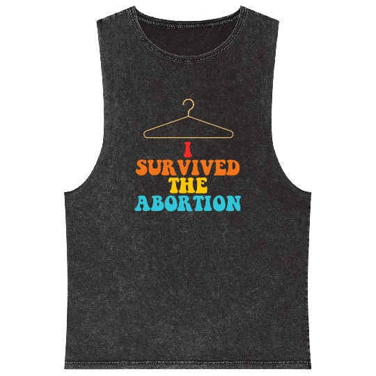 I Survived The Abortion Mineral Wash Tank Tops