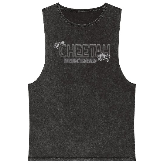 Its a cheetah thing animal lover funny humor Mineral Wash Tank Tops