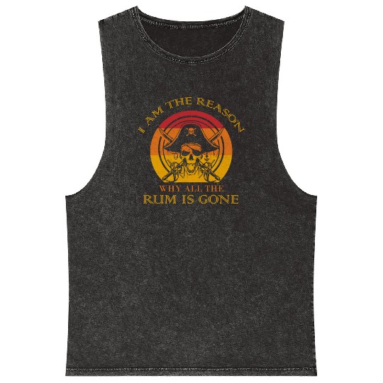 I Am The Reason Why All The Rum Is Gone Drinking Mineral Wash Tank Tops