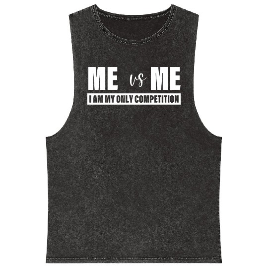 Me Vs Me I am My Only Competition Inspirational Mineral Wash Tank Tops