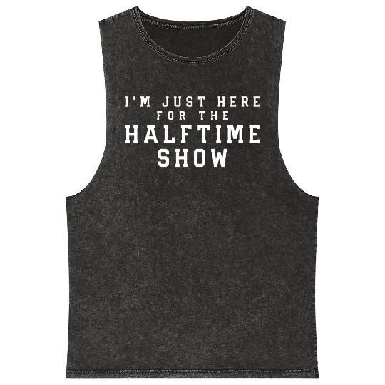 I'M Just Here For The Halftime Show Mineral Wash Tank Tops