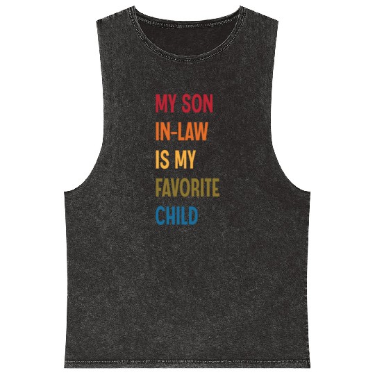 My Son In Law Is My Favorite Child Funny Humor Mineral Wash Tank Tops