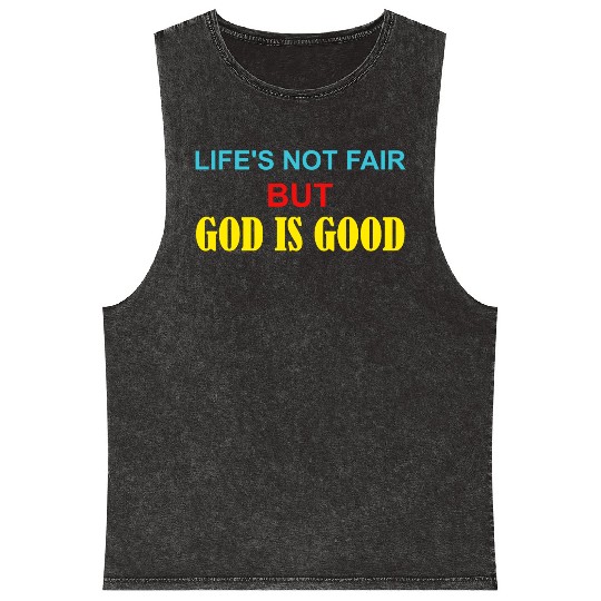 Life's Not Fair But God Is Good Mineral Wash Tank Tops